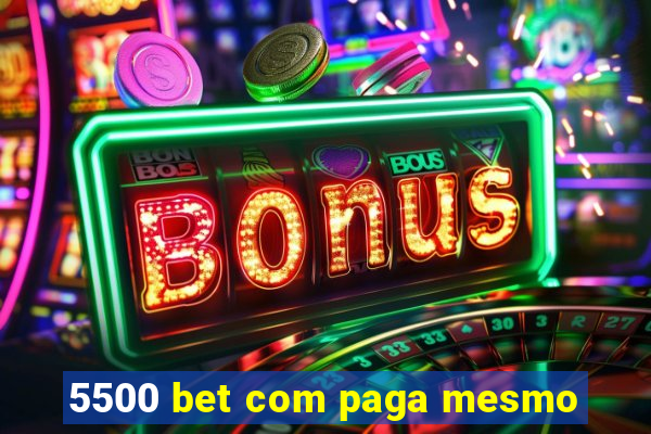 5500 bet com paga mesmo